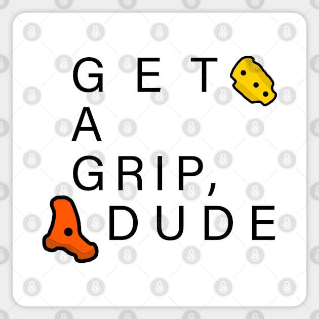 Get A Grip Dude - Bouldering / Climbing Sticker by CottonGarb